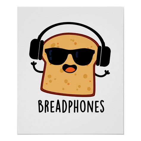 Breadphones Funny Bread Headphones Pun Poster Zazzle