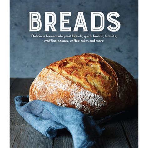 Download Breads Delicious Homemade Yeast Breads Quick Breads Biscuits Muffins Scones Coffee Cakes And More By Publications International