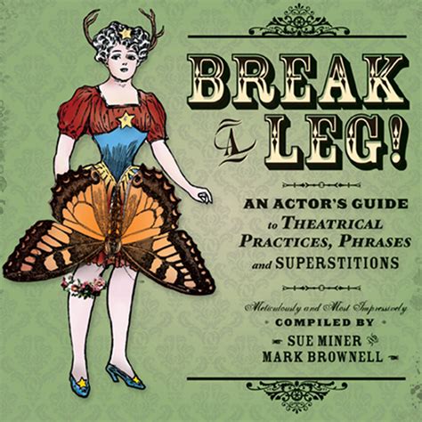 Break a leg an actor s guide to theatrical practices. - Quick guide to college majors and careers by laurence shatkin.