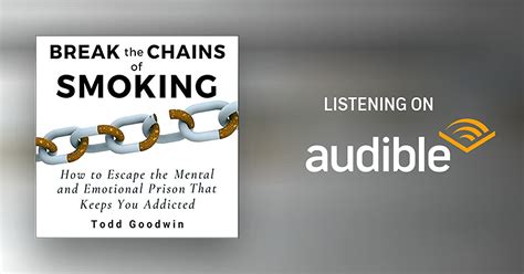 Full Download Break The Chains Of Smoking How To Escape The Mental And Emotional Prison That Keeps You Addicted By Todd Goodwin