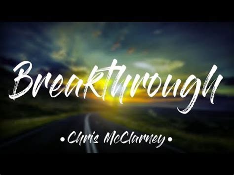 BreakThrough Lyrics - Chris McClarney - Zion Lyrics