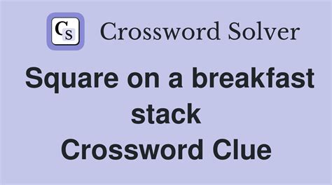 Breakfast stack crossword clue.  Answers for breakfast ___ crossword clue, 5 letters.  Her...