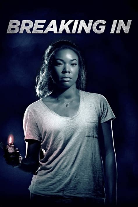 Breaking In (2018) PG-13, 1 hr 28 min. Gabrielle Union stars as a woman who will stop at nothing to rescue her two children being held hostage in a house designed with impenetrable security. No trap, no trick and especially no man inside can match a mother with a mission. GENRE: Suspense/Thriller.