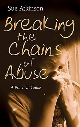 Breaking the chains of abuse a practical guide for survivors. - Kenmore elite oasis he service manual.