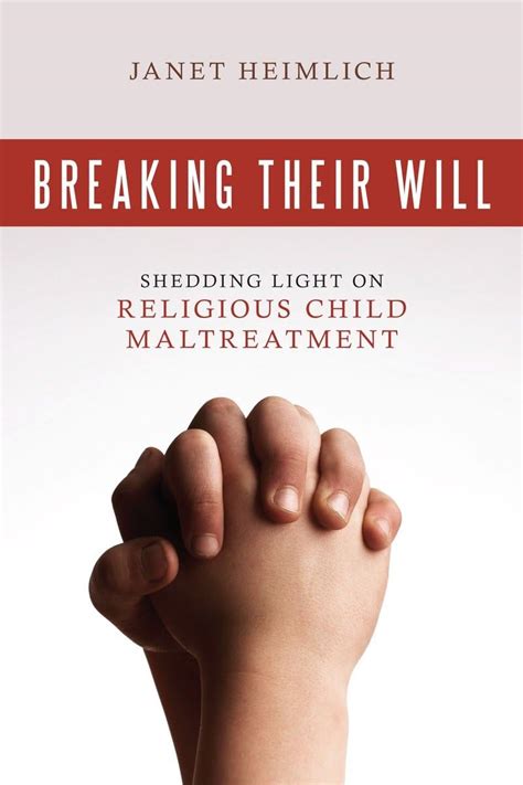 Download Breaking Their Will Shedding Light On Religious Child Maltreatment By Janet Heimlich