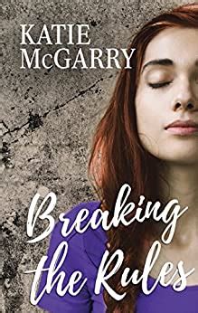 Read Online Breaking The Rules Pushing The Limits By Katie Mcgarry