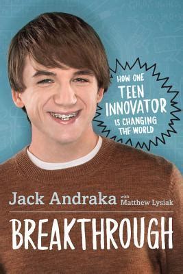 Download Breakthrough How One Teen Innovator Is Changing The World By Jack Andraka