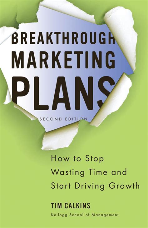 Download Breakthrough Marketing Plans How To Stop Wasting Time And Start Driving Growth By Tim Calkins