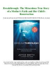 Read Breakthrough The Miraculous True Story Of A Mothers Faith And Her Childs Resurrection By Joyce Smith
