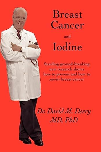 Full Download Breast Cancer And Iodine How To Prevent And How To Survive Breast Cancer By David Derry
