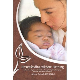 Breastfeeding without birthing a breastfeeding guide for mothers through adoption surrogacy and other special. - Mariner outboard 25 hp manual to.
