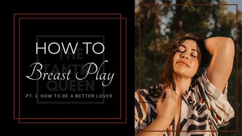 Breastplay. Use these tips to explore breast play. 1. Check in with your partner. Communication is the key to a healthy sex life. If you're interested in breast or nipple play, talk to your partner. … 