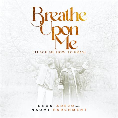 Breathe Upon Me - song and lyrics by Neon Adejo Spotify