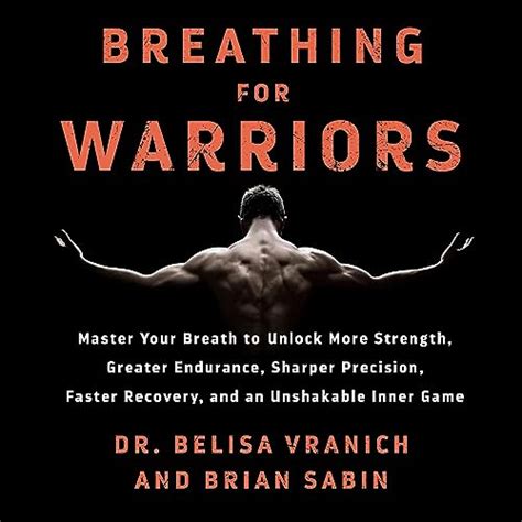 Full Download Breathing For Warriors Learn The Secret Of Pro Athletes Coaches And First Responders To Unlock The Path To Endurance Strength Precision And An Unshakable Mental Game By Belisa Vranich