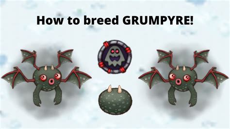 Breeding grumpyre. Epic Grumpyre: Nebulob + Fung Pray As with all breeding combinations, Epics can be bred from Rare monsters as well as Common monsters. Epics themselves cannot breed. Notes on Rare and Seasonal Monsters. Rare monsters not on this list are bred with a variety of combinations. Single-element Rares require two parents who share an element. 