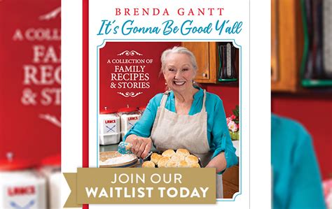 Brenda Gantt It’s Gonna Be Good Y’all (Reprint – first cookbook published fall 2021) $ 35.95. Just announced – Our Holiday …. 