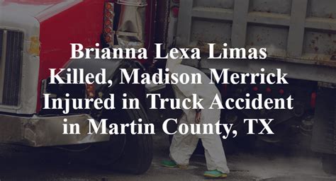 May 13, 2022 · 02-13-2023 Brianna Lexa Limas Killed, Madison Merrick Injured in Truck Accident in Martin County, TX Read post › 02-16-2023 Luisa Robles, Others Injured in Transit Bus Accident in Elizabeth, NJ Read post ›