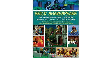 Full Download Brick Shakespeare The Tragedieshamlet Macbeth Romeo And Juliet And Julius Caesar By Jack Hollan