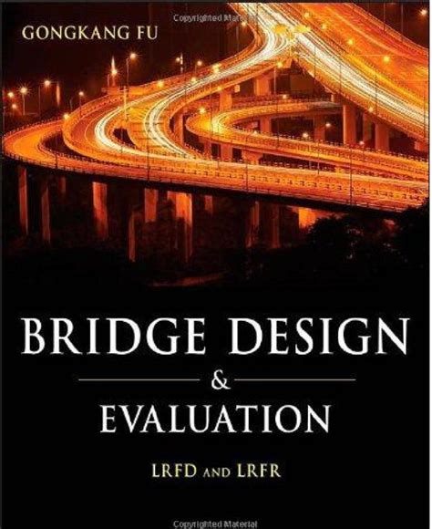 Bridge Design Evaluation And Repairbridge Design And Testing
