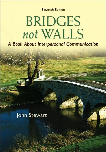 Read Online Bridges Not Walls A Book About Interpersonal Communication By John Stewart