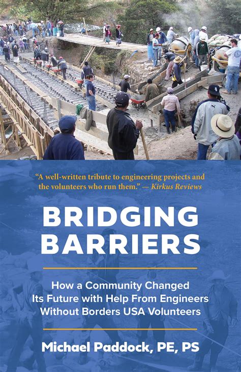 Read Online Bridging Barriers How A Community Changed Its Future With Help From Engineers Without Borders Usa Volunteers By Michael Paddock