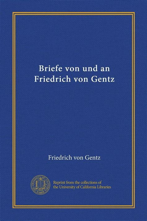 Briefe von und an friedrich von gentz. - K.k. franz-josephs-universität in czernowitz im ersten vierteljahrhundert ihres bestandes.