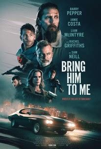Bring him to me rotten tomatoes. BRING HIM TO ME. Image: film still. High speed car chase scenes slightly boost interest levels. There’s a surprise appearance by high caliber actor Sam Neill as a … 