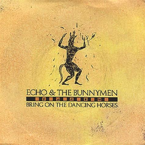 Bring on The Dancing Horses - Echo & the Bunnymen