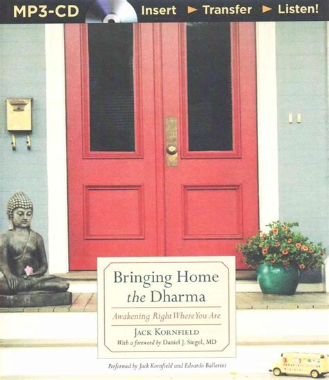 Read Online Bringing Home The Dharma Awakening Right Where You Are By Jack Kornfield