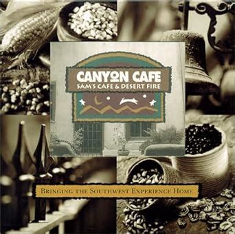 Read Bringing The Southwest Experience Home  Canyon Cafe Sams Cafe Desert Fire By The Exline Agency