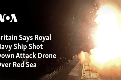Britain says a Royal Navy ship has shot down an attack drone over the Red Sea