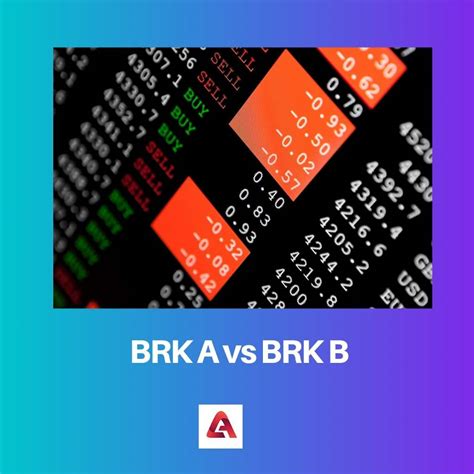 Brk b vs brk a. Things To Know About Brk b vs brk a. 