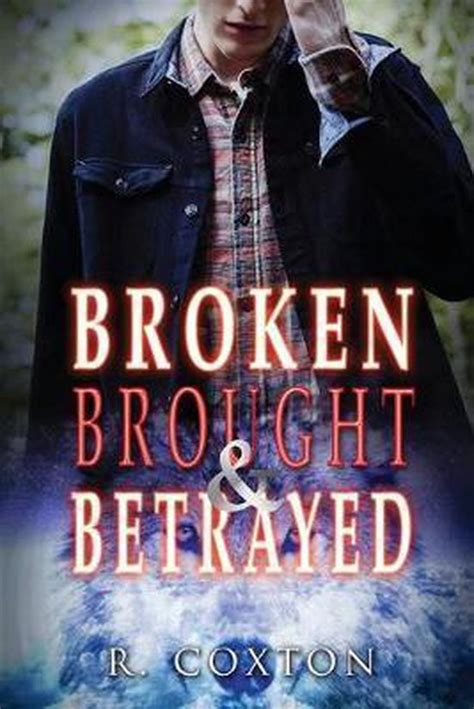 Full Download Broken Brought  Betrayed By R Coxton