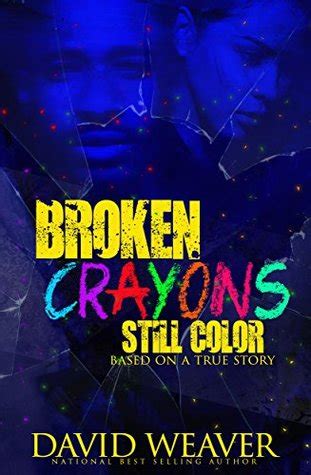 Full Download Broken Crayons Still Color Based On A True Story By David Weaver