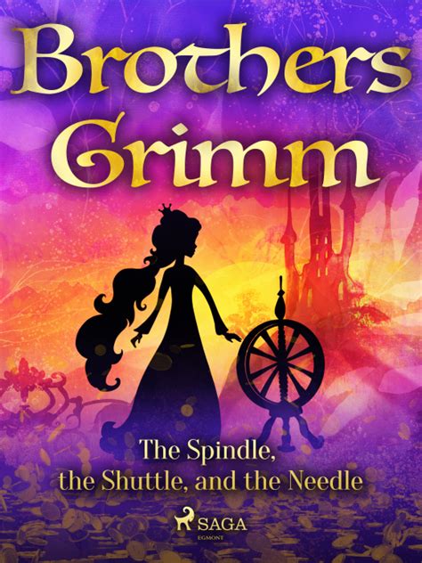 Brothers Grimm fairy tales - The Spindle, The Shuttle, and the Needle