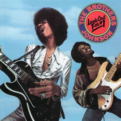 Brothers johnson. The Brothers Johnson top songs include Stomp!, Strawberry Letter 23, I'll Be Good to You. They had 6 top 100 hit songs. 
