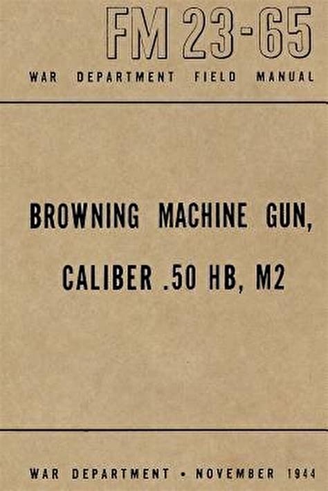 Browning machine gun caliber 50 hb m2 field manual fm 23 65. - Series 6 practice exams and study guide.