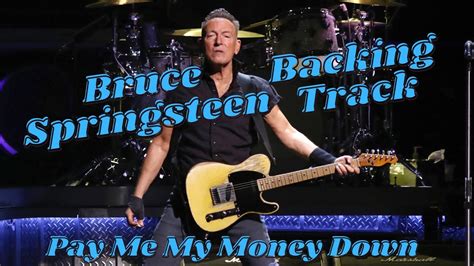 Bruce Springsteen – Pay Me My Money Down Lyrics Genius Lyrics