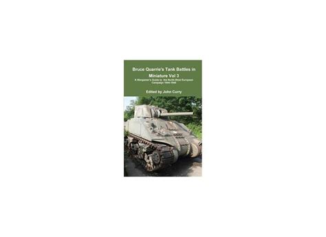 Bruce quarries tank battles in miniature vol 3 a wargamers guide to the north west european campaign 1944 1945. - Manuel de réparation torrent volvo s80.