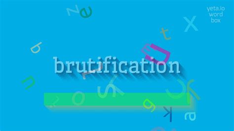 Brutification