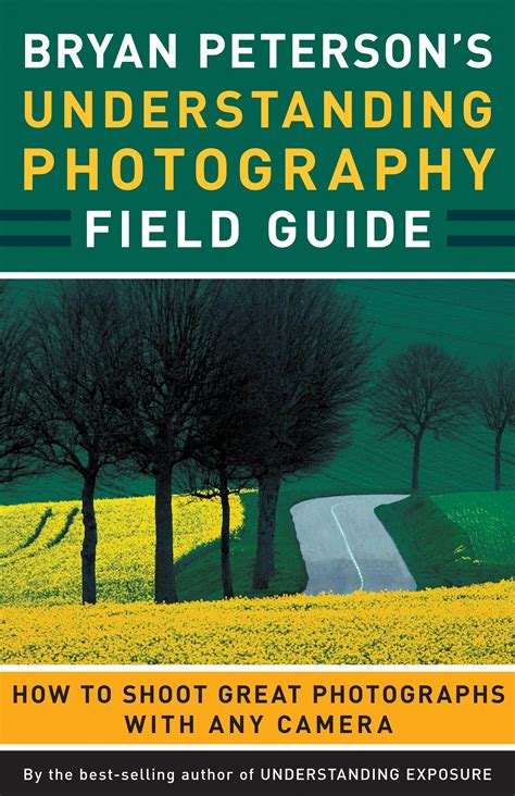 Bryan petersonaposs understanding photography field guide how to shoot great photographs. - Mcgraw hill guide to english literature.