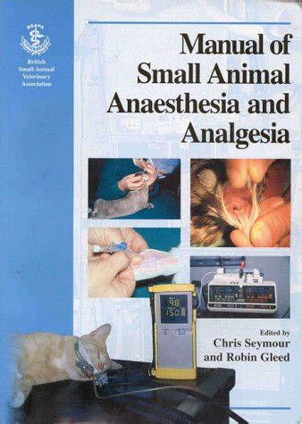 Bsava manual of small animal anaesthesia and analgesia by chris seymour. - Dairy science technology handbook principals and.