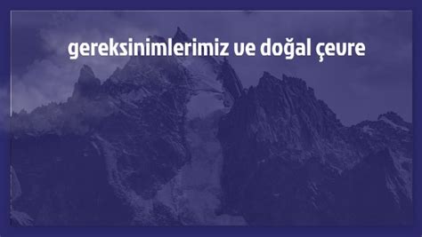 Bu kavram, insanlığın hayatta kalmasını ve ekonomik faaliyetlerini etkileyen tüm canlı türlerinin, iklimin, hava durumununve doğal kaynaklarınetkileşimini kapsamaktadır.