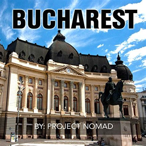 Full Download Bucharest A Bucharest Travel Guide For Your Perfect Bucharest Adventure Written By Local Romanian Travel Expert Bucharest Bucharest Travel Guide Romania Ebook Romania  Moldova By Project Nomad