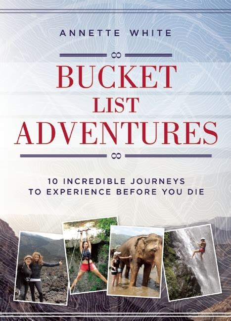 Download Bucket List Adventures 10 Incredible Journeys To Experience Before You Die By Annette White