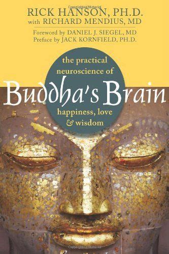 Read Online Buddhas Brain The Practical Neuroscience Of Happiness Love And Wisdom By Rick Hanson