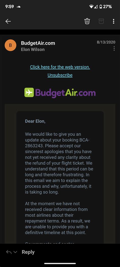  It's Covid time& still budgetair won't let u cancel. It's Covid time, airlines are flexible but if you buy thru budget air. com they won't let you cancel your booking, I bought 9 tickets and wanted to cancel 1 within 24hours which most website allow you to cancel for FREE but budgetair, you can't cancel at all and there's was no phone number to contact , I will go with expedia etc but not ... 