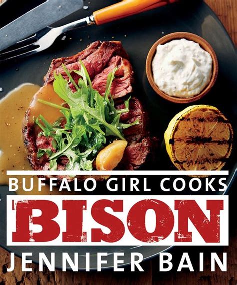 Buffalo Girl Cooks Bison ebook by Jennifer Bain - Rakuten Kobo