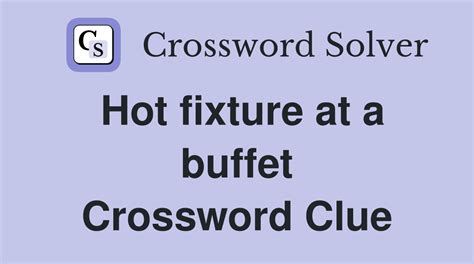 Buffet heater Crossword Clue and Answer - The Games Cabin