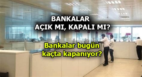 Bugün bankalar açık mı, kapalı mı soruları sabahın ilk saatlerinden araştırılmaya başladı.